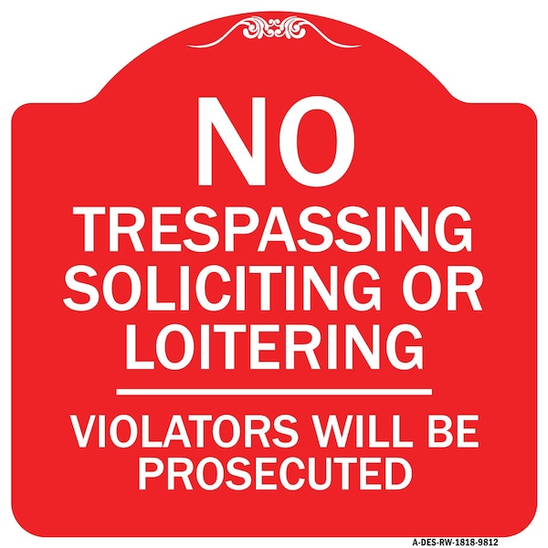 Signmission No Trespassing Soliciting Or Loitering Violators Will Prosecuted Aluminum Sign, 18" H, RW-1818-9812 A-DES-RW-1818-9812 - main